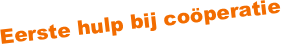 Eerste hulp bij coöperatie